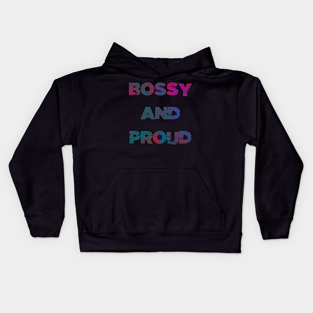 Bossy and Proud 2 Kids Hoodie by epoliveira